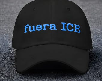 FUERA ICE Dad Hat Embroidered Anti ICE Immigration Protest Cap