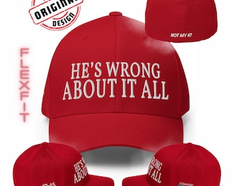 He’s Wrong About It All Flexfit Hat – Anti Trump Parody Hat – Anti MTG Hat – Anti 47 Hat – Political Protest Hat – Country Over Cult