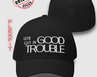 Good Trouble Embroidered FlexFit Hat – Let’s Get in Good Trouble Cap – Civil Rights Quote Hat – Protest Hat – John Lewis