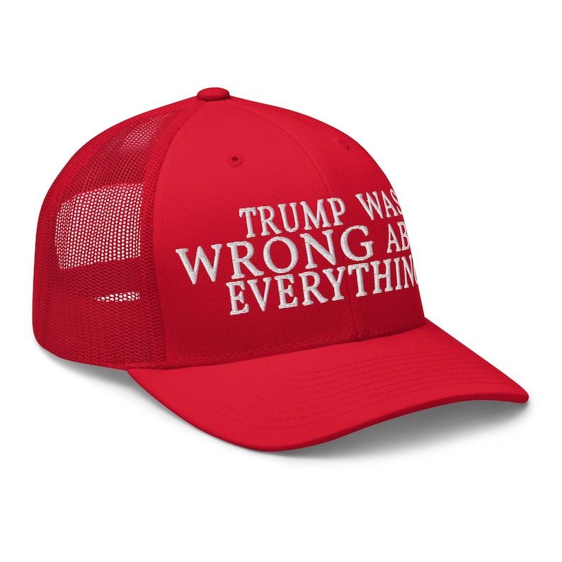 Trump Was Wrong About Everything Trucker Cap