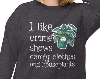 Crime Shows Comfy Clothes and Plants Sweatshirt with a Ghost!