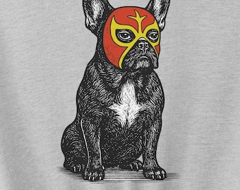 French Bulldog Luchador Shirt: Frenchie Lucha Libre Tee, Sweatshirt or Hoodie Taco Dog