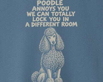 Camiseta "Poodle Annoys You" - Camiseta de perro, sudadera con capucha, Taco Dog