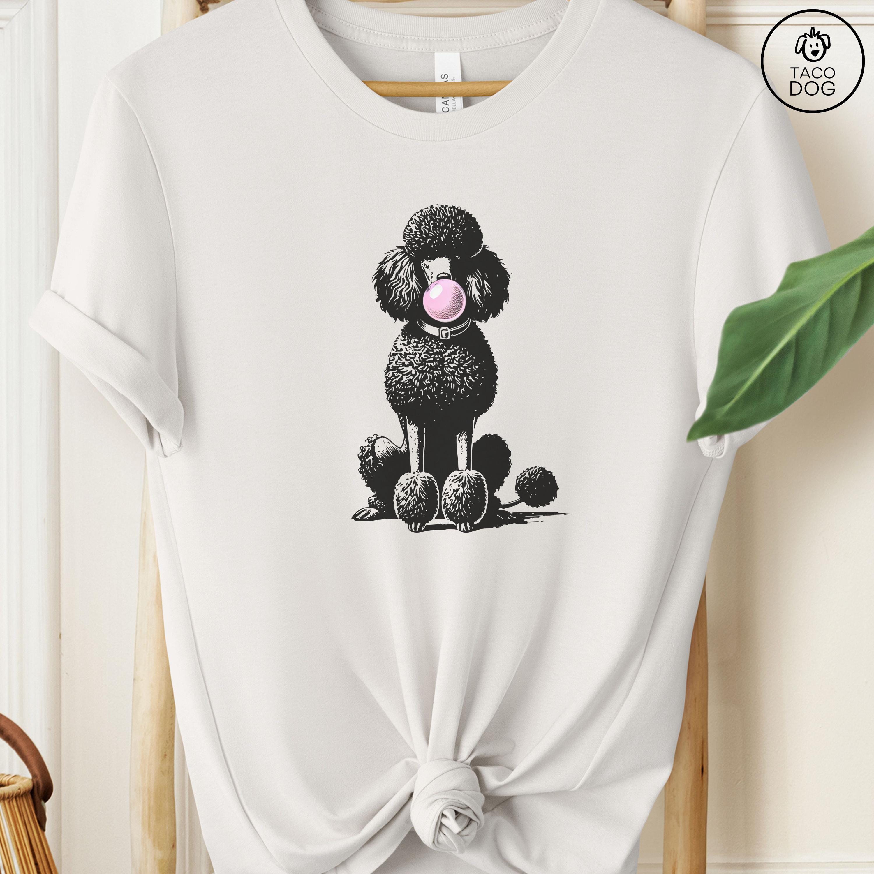 Poodle Shirt, Bubble Gum Sweatshirt, Funny T-shirt, Funny Dog