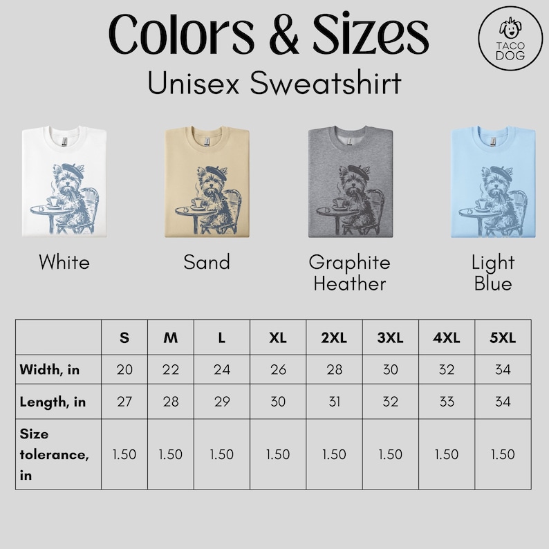 May include: Unisex sweatshirt in white, sand, graphite heather, and light blue. Each shirt features a graphic of a dog at a cafe table. Sizes range from S to 5XL, with width measurements from 20 to 34 inches.