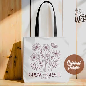 Grow in Grace Bible Verse Tote Bag 2 Peter 3:18 Christian Floral SVG PNG | Faith-Based Tote Design | Scripture Wildflower Bag Printable Png