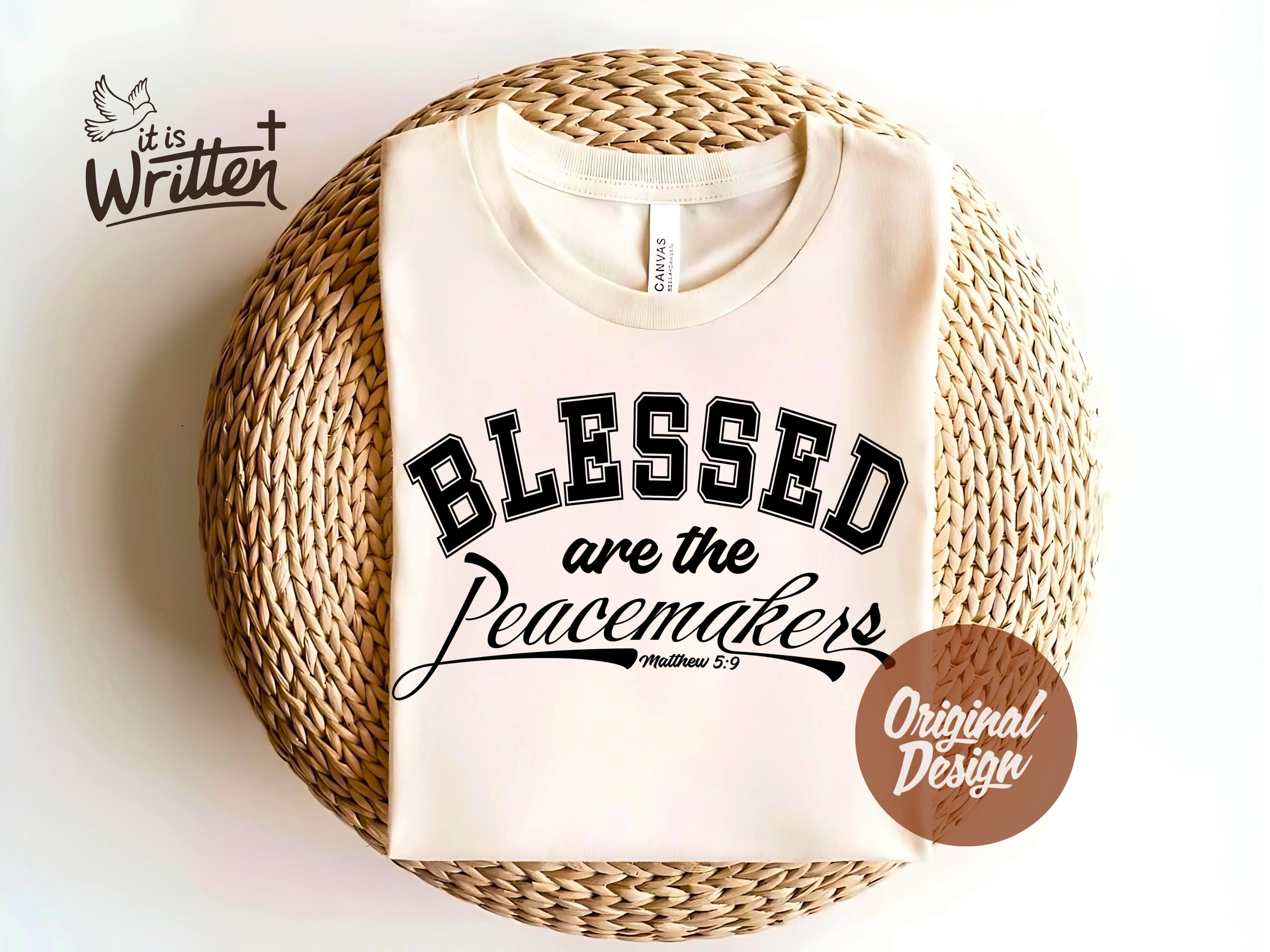 Blessed Are the Peacemakers Christian Shirt Png Bible Verse Tee Matthew 5:9 Faith Based Shirt Png Scripture Gift Men and Women Jesus Png Svg