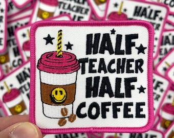 Half Teacher Half Coffee Iron On Patch, Teacher Coffee Patch, Embroidery Patch, Diy Patches, Teacher Life Patch, Trucker Hat Patch #143