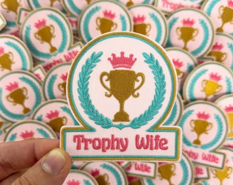 Trophy Wife Embroidered Patch, Funny Patch, Trophy Wife Patch, Iron On Patch, Girly Patch, Trucker Hat Patch, Wifey Patch, Bride Patch #92