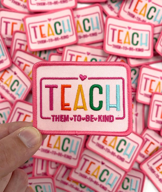 Teach Them To Be Kind Iron On Patches, Teacher Patch, Embroidered Patch, Teach Patch Iron On, DIY Patches, Teacher Life, Patch for Hats #140