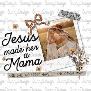 Jesus Made Her A Mama Png, Jesus Mother&#39;s Day Png, Custom Mom With Kids Photo, Christian Mama Png, Mothers Plant Seed Of Love, Christian Png