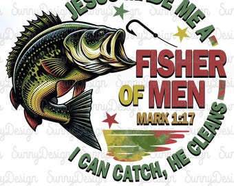 Jesus Made Me A Fisher Of Men Png, Funny Fishing Dad Png, Fisherman Png, Happy Father's Day Png, Christian Dad Png,Bible Verse,Shirt for Men