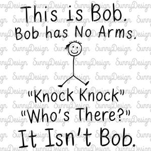 Este es Bob Bob no tiene brazos Toc toc ¿Quién es? No es Bob SVG, Camiseta divertida para hombre, Regalo para papá, Frase divertida de papá SVG, SVG sarcástico