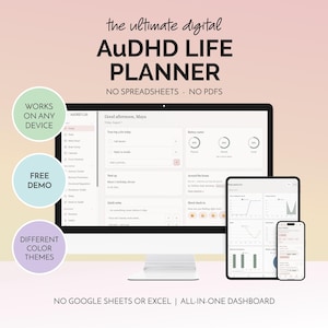 May include: A digital AuDHD Life Planner displayed on a computer monitor, tablet, and smartphone. The interface features a dashboard with task lists, battery meters, and mood trackers. Text includes "the ultimate digital AuDHD LIFE PLANNER", "NO SPREADSHEETS - NO PDFS", "WORKS ON ANY DEVICE", "FREE DEMO", "DIFFERENT COLOR THEMES", and "NO GOOGLE SHEETS OR EXCEL | ALL-IN-ONE DASHBOARD".