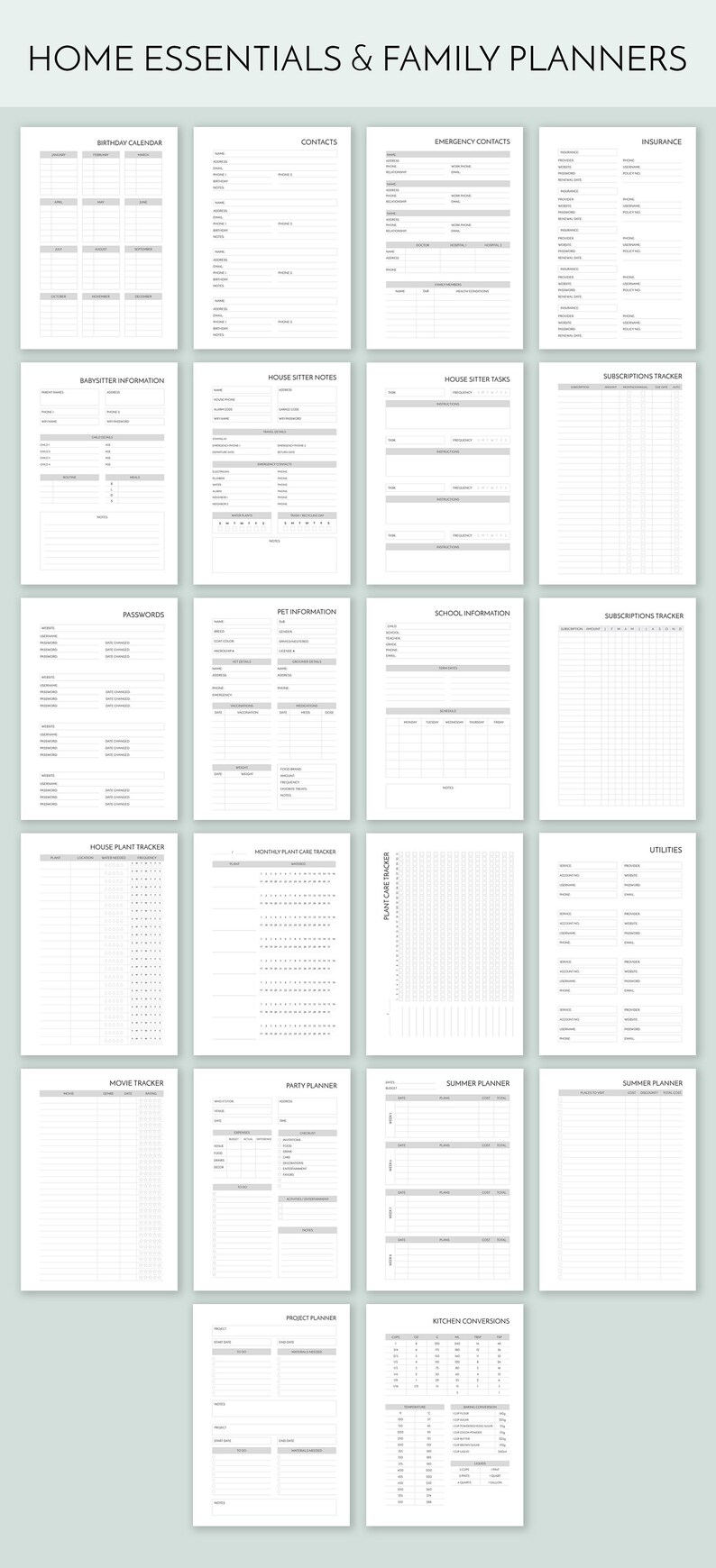 May include: A printable set of 16 black and white planner pages for home essentials and family planning. The pages include sections for birthdays, contacts, emergency contacts, insurance, babysitter information, house sitter notes, house sitter tasks, subscriptions, passwords, pet information, school information, house plant tracker, monthly plant care tracker, plant care tracker, utilities, movie tracker, party planner, summer planner, project planner, and kitchen conversions.