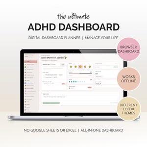May include: A laptop screen displaying the ultimate ADHD DASHBOARD digital planner. The interface includes sections for daily tasks, habit tracking, energy levels, and water intake. Three circular badges highlight browser compatibility, offline access, and colour themes.