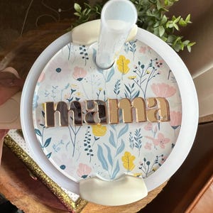 Mother’s Day Gift for Mom Floral “Mama” Stanley Topper 30oz or 40oz Stanley Acrylic Tumbler Lid Topper Gift for Her Mom Tumbler Accessoires