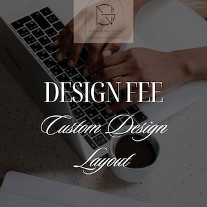Custom Design Fee