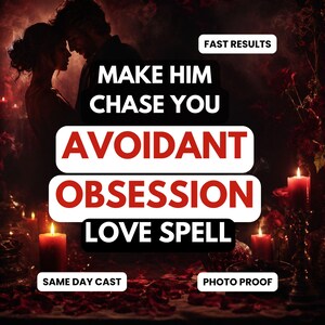 May include: Image featuring a couple embracing, with text overlay: "MAKE HIM CHASE YOU, AVOIDANT OBSESSION LOVE SPELL." Additional text includes "FAST RESULTS, SAME DAY CAST, PHOTO PROOF." The scene is set with candles and a dark, romantic ambiance.