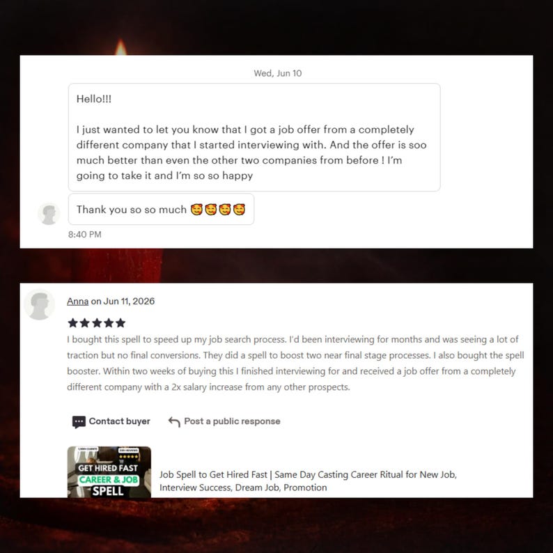 May include: A digital screenshot of a customer review and message regarding a job spell. The text reads: I bought this spell to speed up my job search process. I received a job offer from a completely different company with a 2x salary increase.