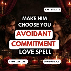 May include: An image with the text "MAKE HIM CHOOSE YOU AVOIDANT COMMITMENT LOVE SPELL". The image also includes the text "FAST RESULTS", "SAME DAY CAST", and "PHOTO PROOF". The background features a man and a woman, candles, and roses.
