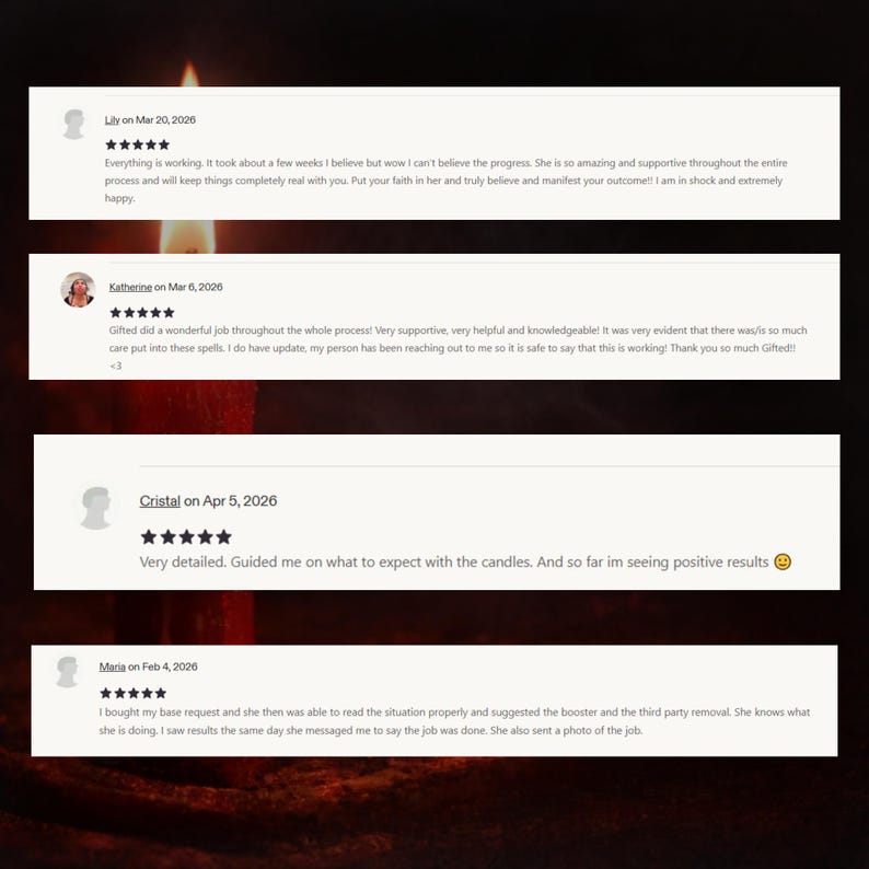May include: A collage of customer reviews with a warm, dark background. The reviews are from various dates in 2026, each with a 5-star rating. The text describes positive experiences, including progress, support, and detailed guidance. The reviews mention spells and candles.
