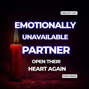 May include: A red candle with a lit flame against a dark background. The text reads "EMOTIONALLY UNAVAILABLE PARTNER" and "OPEN THEIR HEART AGAIN". Additional text says "SAME DAY CAST" and "PHOTO PROOF".