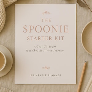 May include: A printable planner titled "The Spoonie Starter Kit: A Cozy Guide for Your Chronic Illness Journey." The cover is a light beige with rose-colored text and floral accents. A cup of coffee, pencil, and decorative elements surround the planner.