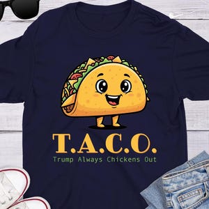 TACO - Trump Always Chickens Out - grappig protest-T-shirt