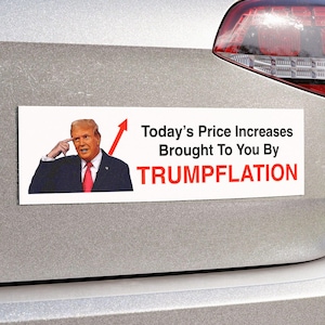 Today&#39;s Price Increases Brought To You By Trumpflation Bumper Sticker or Magnet - Anti-Trump Tariff Inflation High Gas & Grocery Prices