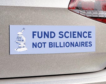 Pegatina o imán para coche "Financia la ciencia, no a los multimillonarios" - Anti-Trump, anti-Elon Musk, anti-republicano - Apoya la investigación médica de los NIH y la NSF