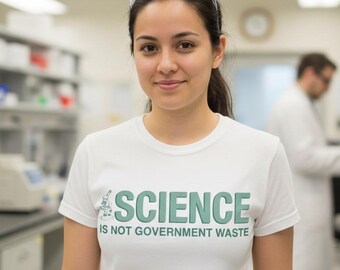 La ciencia no es un despilfarro gubernamental. Camiseta unisex - Anti-Trump, anti-republicano, proyecto de ley grande, hermoso y feo - Apoya la investigación médica del NIH, NSF y CDC.