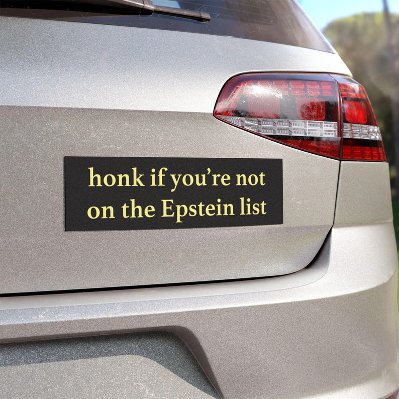 Honk if You're Not on the Epstein List Bumper Sticker or Car Magnet - Anti-Trump Jeffrey Client Conspiracy Cover-Up Pam Bondi Island Logs afbeelding 1