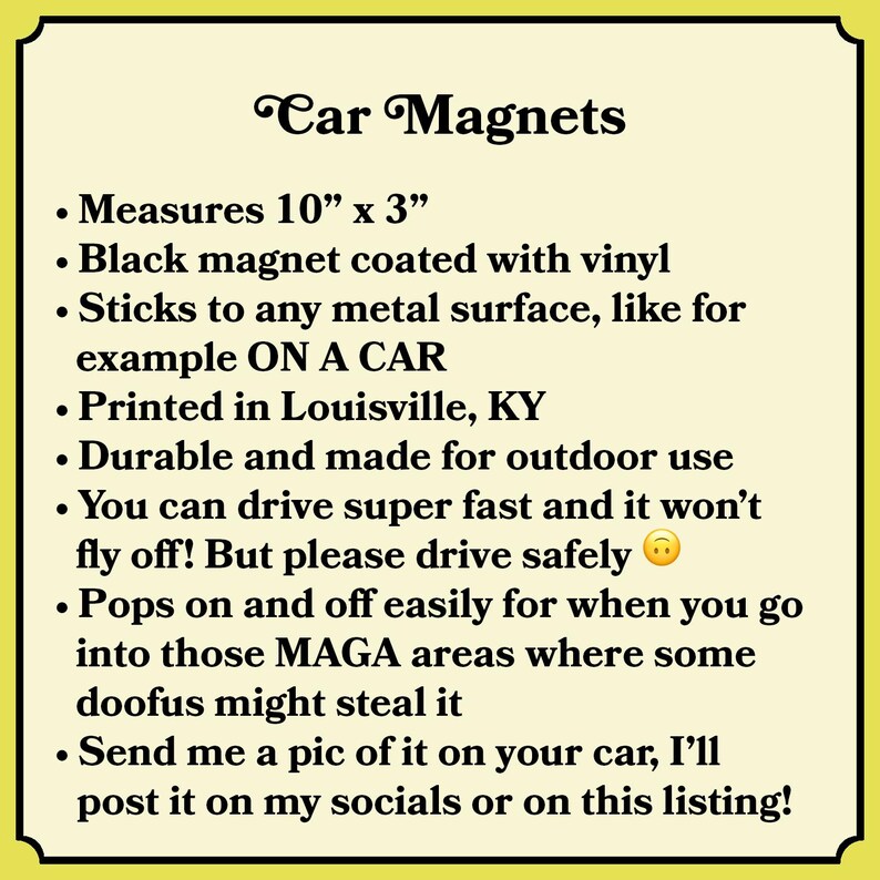 May include: Text on a yellow background reads "Car Magnets." The text describes black vinyl-coated magnets that measure 10" x 3" and stick to metal surfaces. The magnets are durable, made for outdoor use, and printed in Louisville, KY.