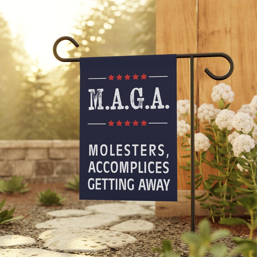 MAGA: Molesters, Accomplices Getting Away Garden Banner House Flag ...