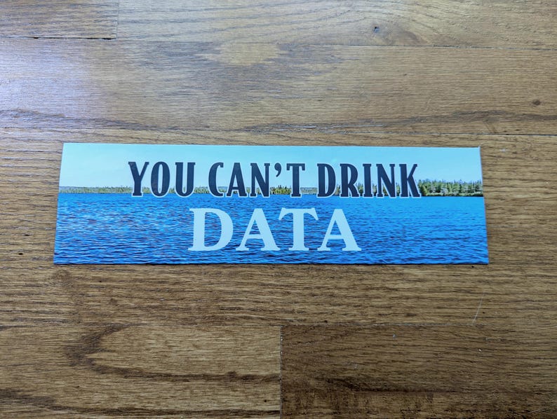 You Can't Drink Data Bumper Sticker or Magnet - Anti-Data Center Environmentalist Water Electricity Conservation Anti-AI Anti-Billionaire image 3