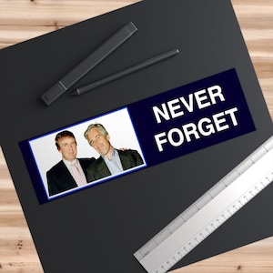 Donald Trump and Jeffrey Epstein Bumper Sticker - Choose: Never Forget