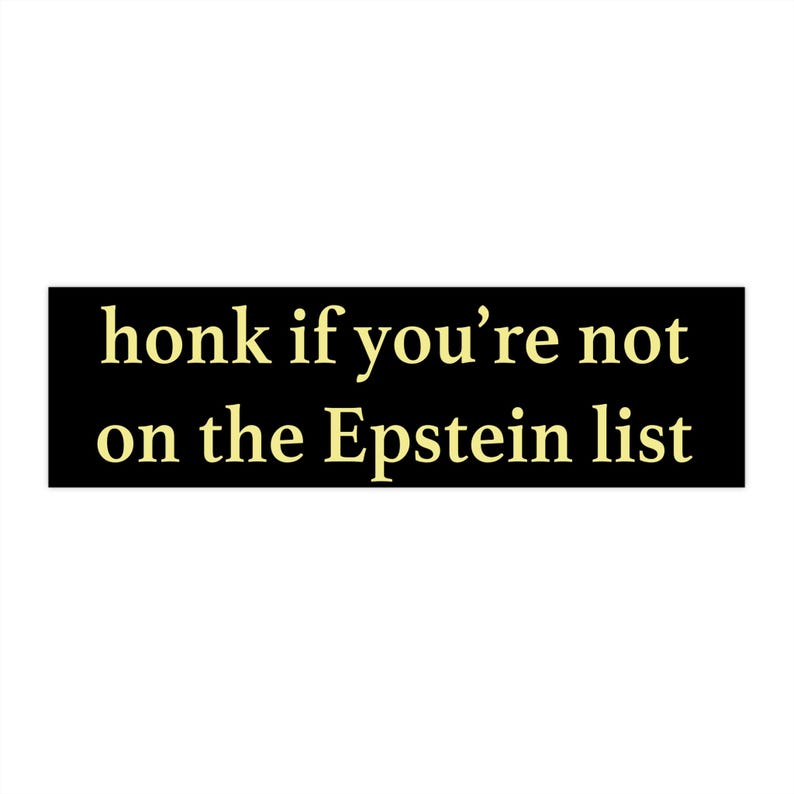 Honk if You're Not on the Epstein List Bumper Sticker or Car Magnet - Anti-Trump Jeffrey Client Conspiracy Cover-Up Pam Bondi Island Logs afbeelding 3