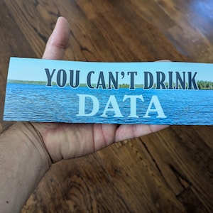 You Can't Drink Data Bumper Sticker or Magnet - Anti-Data Center Environmentalist Water Electricity Conservation Anti-AI Anti-Billionaire image 2