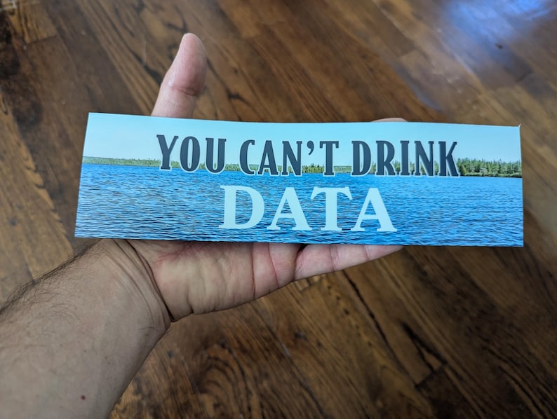 You Can't Drink Data Bumper Sticker or Magnet - Anti-Data Center Environmentalist Water Electricity Conservation Anti-AI Anti-Billionaire image 2