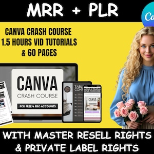 May include: A digital marketing graphic with the text "MRR + PLR" and "Canva Crash Course." The image includes a laptop, tablet, and smartphone displaying Canva content. A woman in a blue top holds pink roses. The text "With Master Resell Rights & Private Label Rights" is also present.