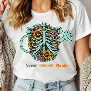 Skeleton flowers Body Tshirt, Plant Shirt, Plant Lover Gift, Plant Lover Shirt, Gardening Shirt, Plant T Shirt, Never Enough Plants Shirt.