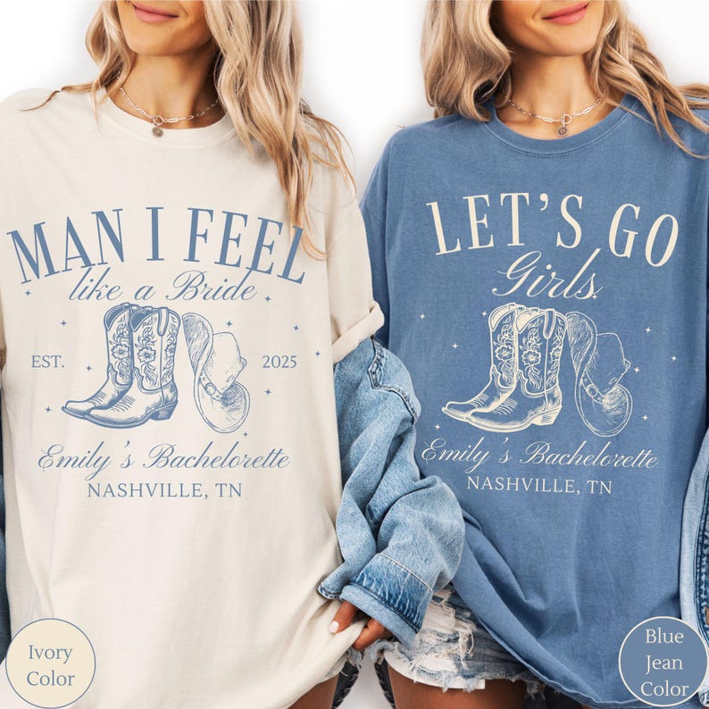 May include: Two long-sleeved t-shirts, one ivory and one blue, with text and illustrations. The ivory shirt says "MAN I FEEL like a Bride" with cowboy boots and a hat. The blue shirt says "LET'S GO Girls" with similar graphics.