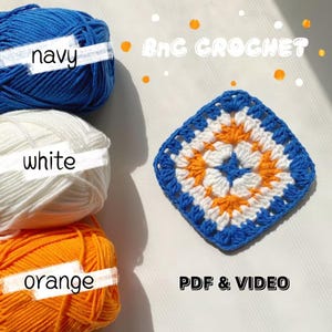 May include: Three balls of yarn in navy blue, white, and orange. The yarn is labeled with the colors. A crocheted square in blue, white, and orange is in the center of the image. The text "BNC CROCHET" is above the square. The text "PDF & VIDEO" is below the square.