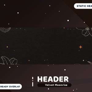 May include: A dark banner with a textured background, adorned with gold floral illustrations and star accents. The text "HEADER" is displayed prominently, with "Velvet Moonrise" below. Additional text reads "INSTANT READY OVERLAY" and "STATIC HEADER".