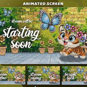 May include: Animated screen with a cartoon tiger cub wearing a flower crown, butterflies, and potted flowers. The text "stream will be starting soon" is displayed. Additional screens show "stream offline", "stream ending", and "be right back".