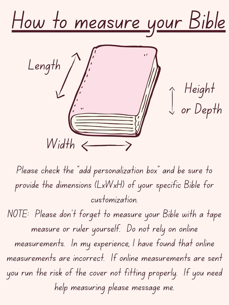 May include: Illustration showing how to measure a Bible for a custom cover. The image includes a pink book with arrows indicating length, width, and height. Text advises using a tape measure and not relying on online measurements for accurate dimensions.