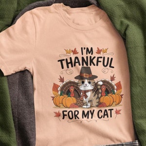 Thankful For My Cat Gift For Thanksgiving T-Shirt Thankful For My Cat Gift For Thanksgiving T-Shirt
