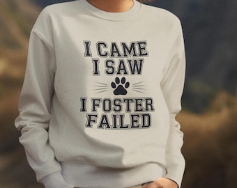 Funny Pet Foster Fail Sweatshirt | Gift for Animal Lovers | Cat Dog Cozy Unisex Crewneck