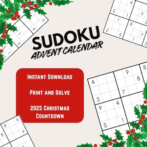 May include: A Sudoku Advent Calendar with a festive Christmas theme. The image features Sudoku puzzles, holly, and text that reads "Sudoku Advent Calendar", "Instant Download", "Print and Solve", and "2025 Christmas Countdown".